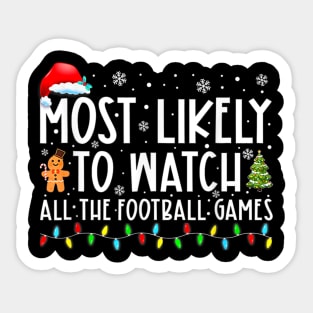 Most Likely To Watch All The Football Games Christmas Xmas Sticker